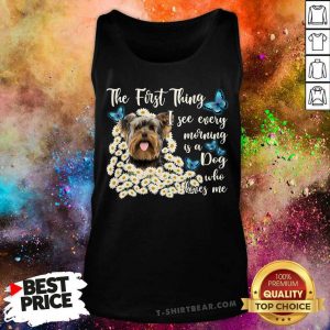 Yorkshire Terrier The First Thing I See Every Morning Tank Top - Design by T-shirtbear.com