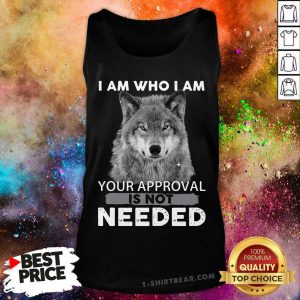 I Am Who I Am Your Approval Is Not Needed Wolf Tank Top - Design by T-shirtbear.com