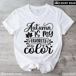 Autumn Is My Favorite Color T-Shirt