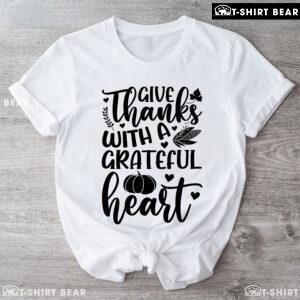 Give Thanks With A Grateful Heart T-Shirt