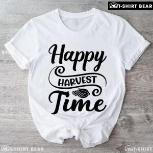 Happy Harvest Time T-Shirt