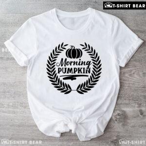 Morning Pumpkin Thanksgiving T-Shirt