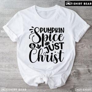 Pumpkin Spice & Just Christ T-Shirt
