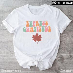 Express Gratitude Thanksgiving T-Shirt
