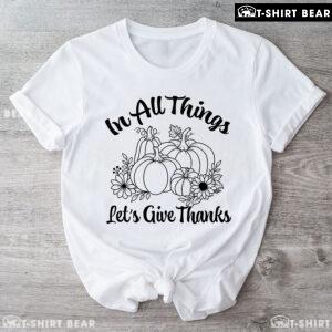 In All Things Let's Give Thanks Pumpkins T-Shirt