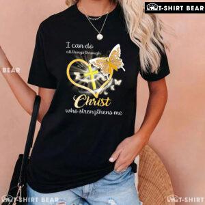 I Can Do All Things Through Christ Who Strengthens Me Childhood Cancer T-Shirt