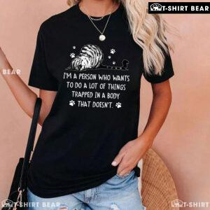 I'm A Person Who Wants To Do A Lot Of Things Trapped In A Body Cat T-Shirt
