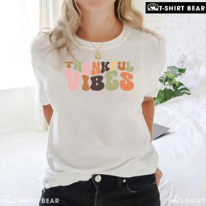 Thankful Vibes Thanksgiving T-Shirt