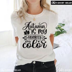 Autumn Is My Favorite Color T-Shirt
