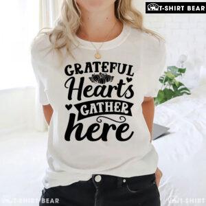 Grateful Hearts Gather Here Thanksgiving T-Shirt