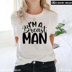 I'm A Breast Man T-Shirt