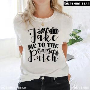 Take Me To The Pumpkin Patch T-Shirt