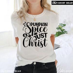 Pumpkin Spice & Just Christ T-Shirt