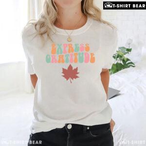 Express Gratitude Thanksgiving T-Shirt