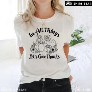 In All Things Let's Give Thanks Pumpkins T-Shirt