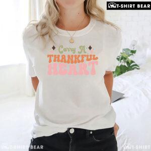 Carry A Thankful Heart T-Shirt