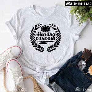 Morning Pumpkin Thanksgiving T-Shirt