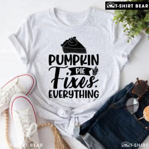 Pumpkin Pie Fixes Everything T-Shirt