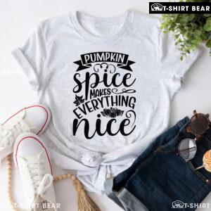 Pumpkin Spice Makes Everything Nice T-Shirt