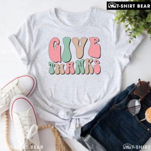 Thanksgiving Give Thanks T-Shirt
