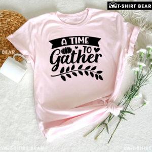 A Time To Gather Thanksgiving T-Shirt