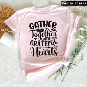 Gather Together With Grateful Hearts T-Shirt
