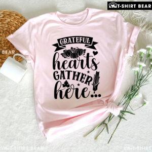 Grateful Hearts Gather Here T-Shirt