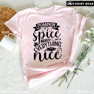 Pumpkin Spice Makes Everything Nice T-Shirt