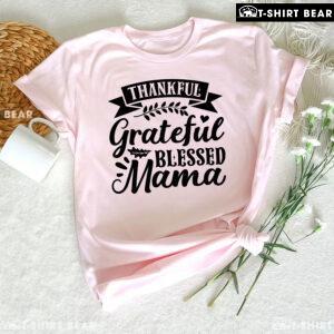 Thankful Grateful Blessed Mama T-Shirt