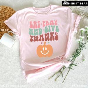 Eat Pray And Give Thanks Pumpkin T-Shirt