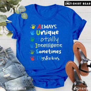 Always Unique Totally Intelligent Sometimes Mysterious Hands Autism T-Shirt