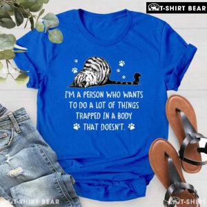 I'm A Person Who Wants To Do A Lot Of Things Trapped In A Body Cat T-Shirt