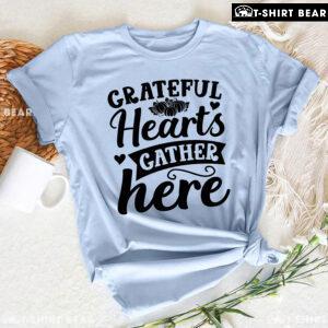 Grateful Hearts Gather Here Thanksgiving T-Shirt