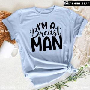 I'm A Breast Man T-Shirt