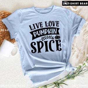 Live Love Pumpkin Spice T-Shirt