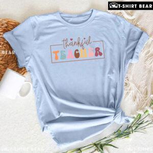 Thankful Teacher Happy Thanksgiving T-Shirt