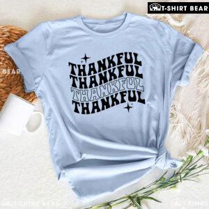 Thankful Thankful Thankful Thankful T-Shirt
