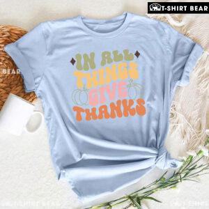 In All Things Give Thanks Pumpkin T-Shirt
