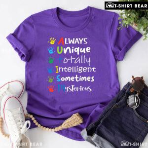 Always Unique Totally Intelligent Sometimes Mysterious Hands Autism T-Shirt