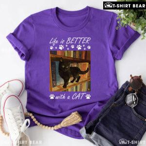 Life Is Better With A Cat T-Shirt