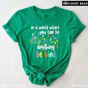 In A World Where You Can Be Anything Be Kind Dandelion Autism T-Shirt