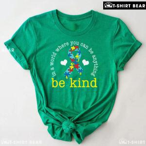 In A World Where You Can Be Anything Be Kind Ribbon Autism T-Shirt