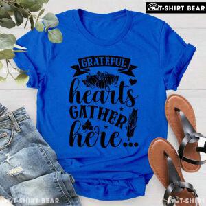 Grateful Hearts Gather Here T-Shirt