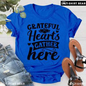 Grateful Hearts Gather Here Thanksgiving T-Shirt