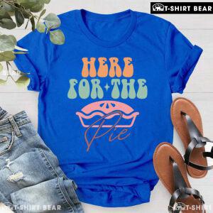 Here For The Pie Thanksgiving T-Shirt