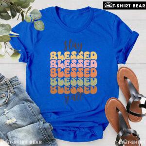 Stay Blessed Y'All T-Shirt