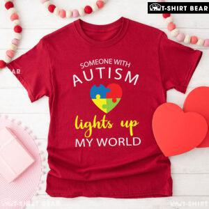 Someone With Autism Lights Up My World Heart Autism Awareness T-Shirt