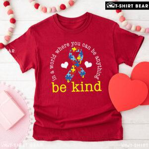 In A World Where You Can Be Anything Be Kind Ribbon Autism T-Shirt