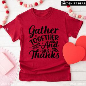 Gather Together And Give Thanks T-Shirt