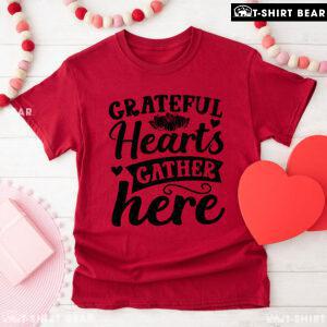 Grateful Hearts Gather Here Thanksgiving T-Shirt
